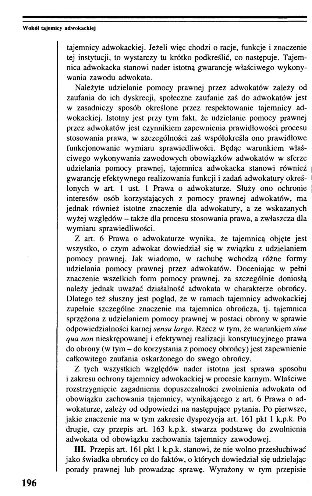 W okół tajemicy adwokackiej tajemnicy adwokackiej. Jeżeli więc chodzi o racje, funkcje i znaczenie tej instytucji, to wystarczy tu krótko podkreślić, co następuje.