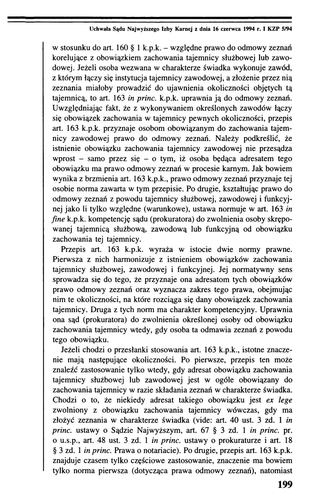 Uchwała Sądu Najwyższego Izby K arnej z dnia 16 czerwca 1994 r. I K ZP 5/94 w stosunku do art. 160 1 k.p.k. - względne prawo do odmowy zeznań korelujące z obowiązkiem zachowania tajemnicy służbowej lub zawodowej.