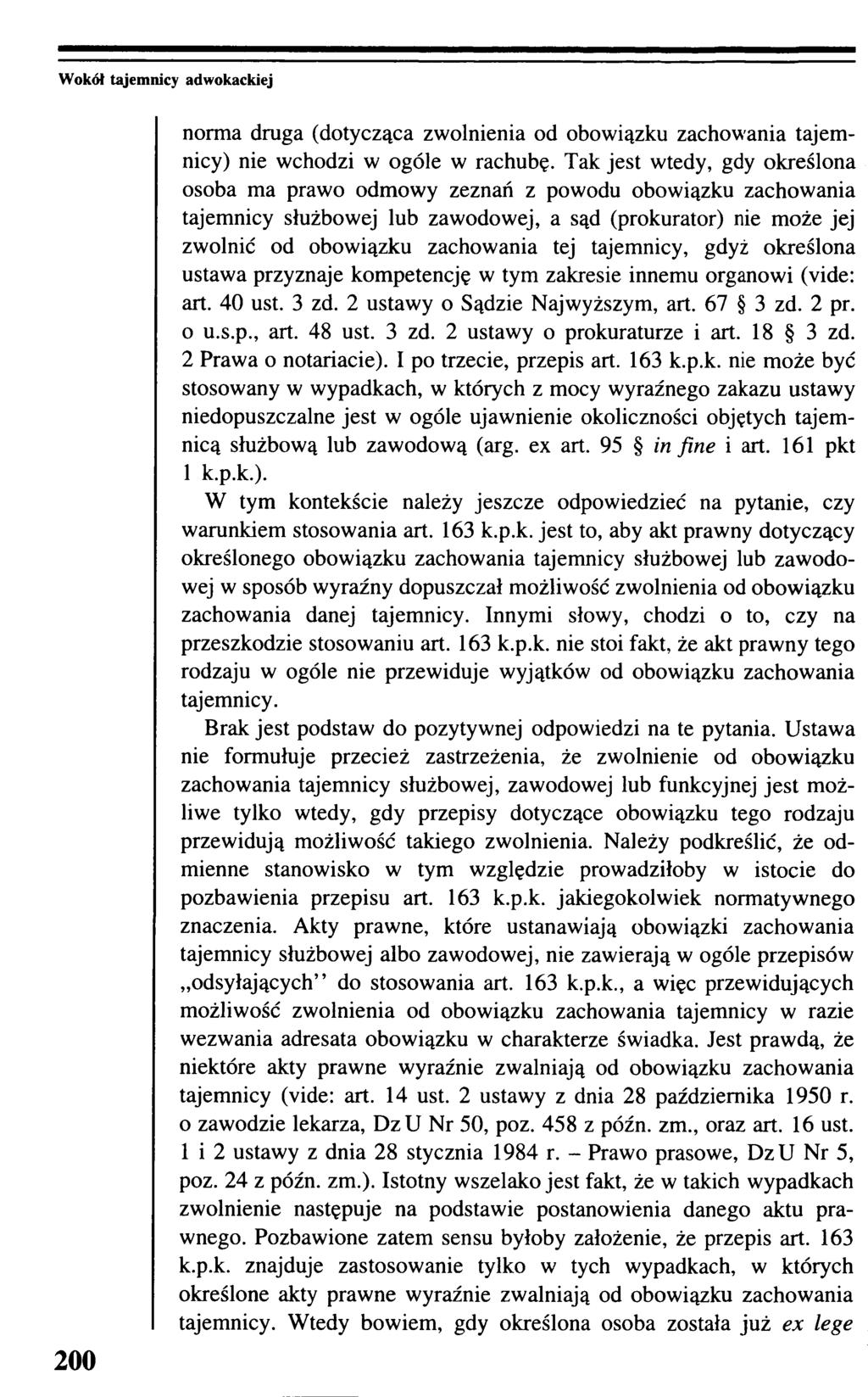 W okół tajem nicy adwokackiej 200 norma druga (dotycząca zwolnienia od obowiązku zachowania tajemnicy) nie wchodzi w ogóle w rachubę.