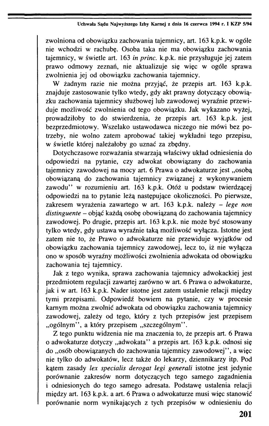 Uchwała Sądu Najwyższego Izby Karnej z dnia 16 czerwca 1994 r. I KZP 5/94 zwolniona od obowiązku zachowania tajemnicy, art. 163 k.p.k. w ogóle nie wchodzi w rachubę.