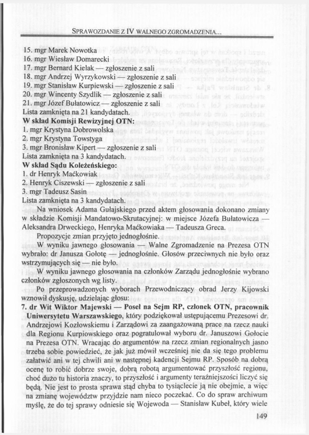 SPRAWOZDANIE Z IV WALNEGO ZGROMADZENIA... 15. mgr Marek Nowotka 16. mgr Wiesław Domarecki 17. mgr Bernard Kielak zgłoszenie z sali 18. mgr Andrzej Wyrzykowski zgłoszenie z sali 19.