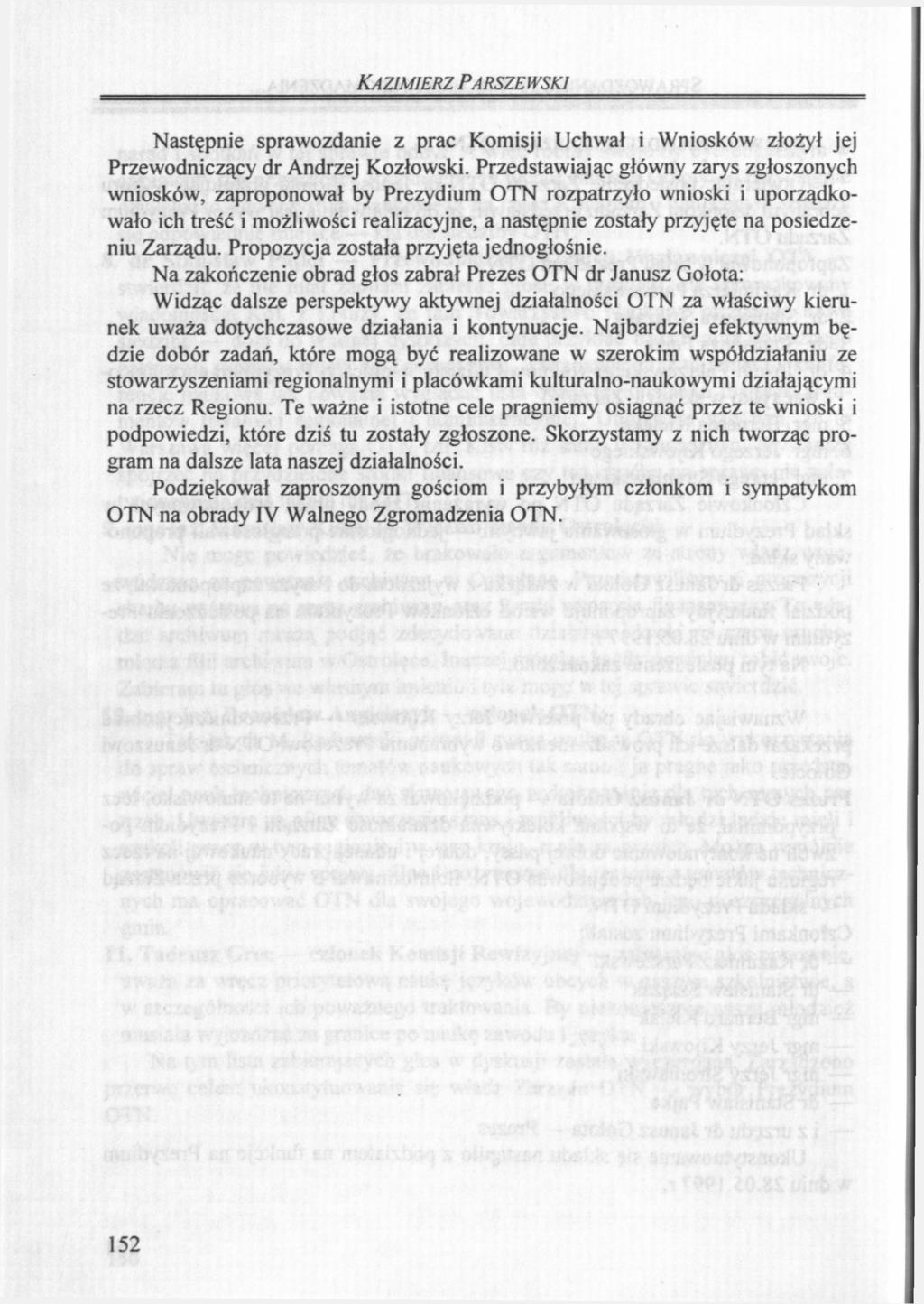 KAZIMIERZ Następnie sprawozdanie z prac Komisji Uchwał i Wniosków złożył jej Przewodniczący dr Andrzej Kozłowski.