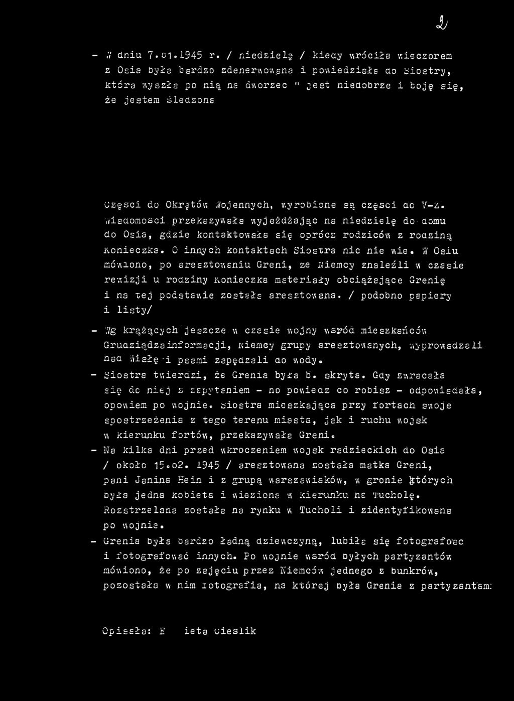 / podobno papiery i listy/ - ',7g krążących'jeszcze w czasie wojny wśród mieszkańców Gruaziądzainformacji, wiemcy grupy aresztowanych, wyprowadzali nad rtisłę-i psami zapędzali do wody.
