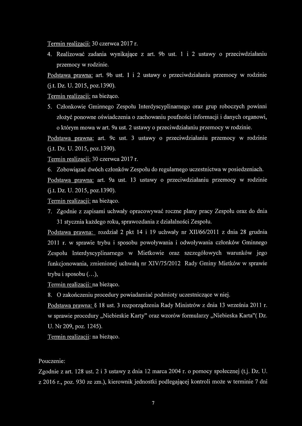 Członkowie Gminnego Zespołu Interdyscyplinarnego oraz grup roboczych powinni złożyć ponowne oświadczenia o zachowaniu poufności informacji i danych organowi, o którym mowa w art. 9a ust.