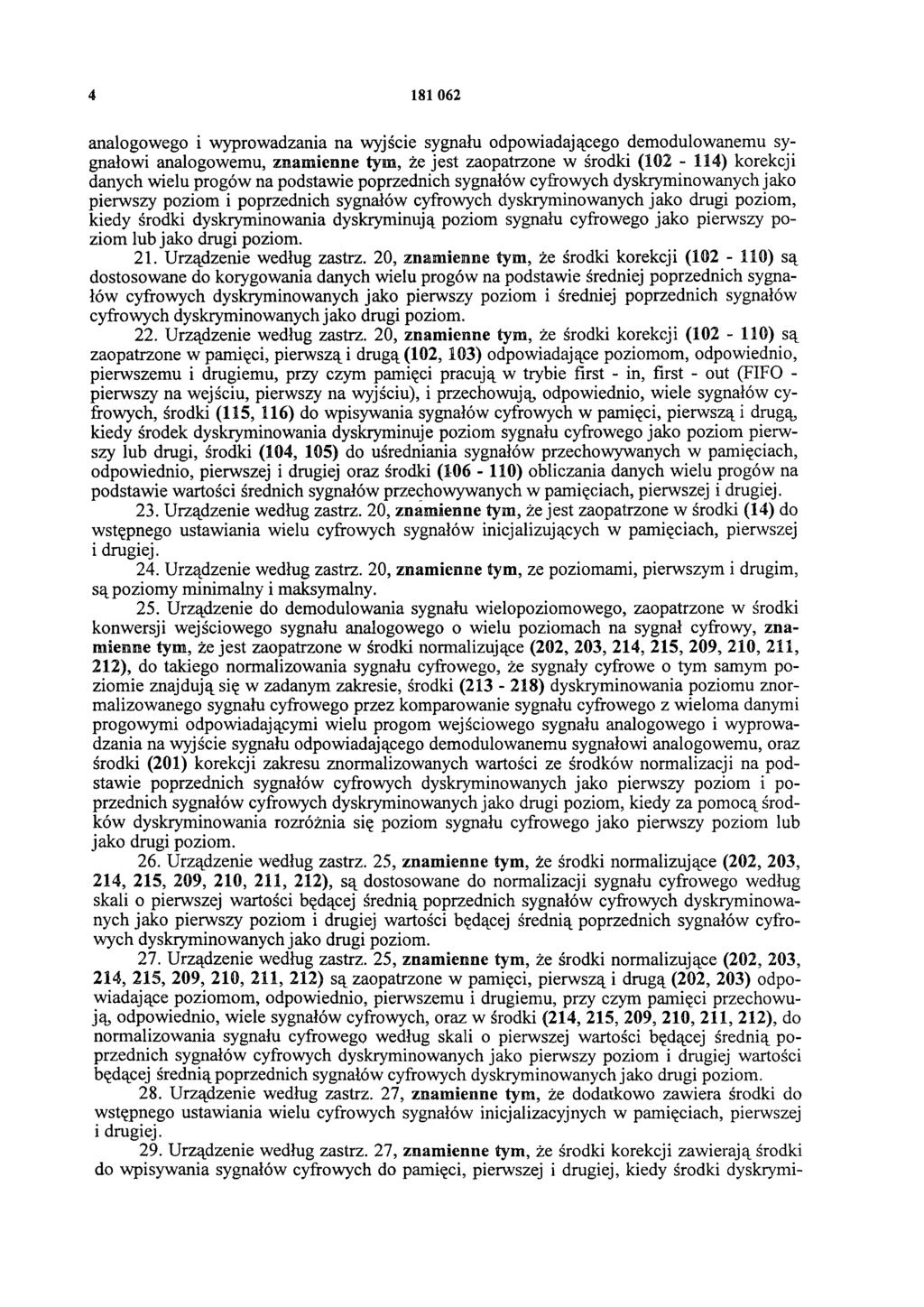 4 181 062 analogowego i wyprowadzania na wyjście sygnału odpowiadającego demodulowanemu sygnałowi analogowemu, znamienne tym, że jest zaopatrzone w środki (102-114) korekcji danych wielu progów na