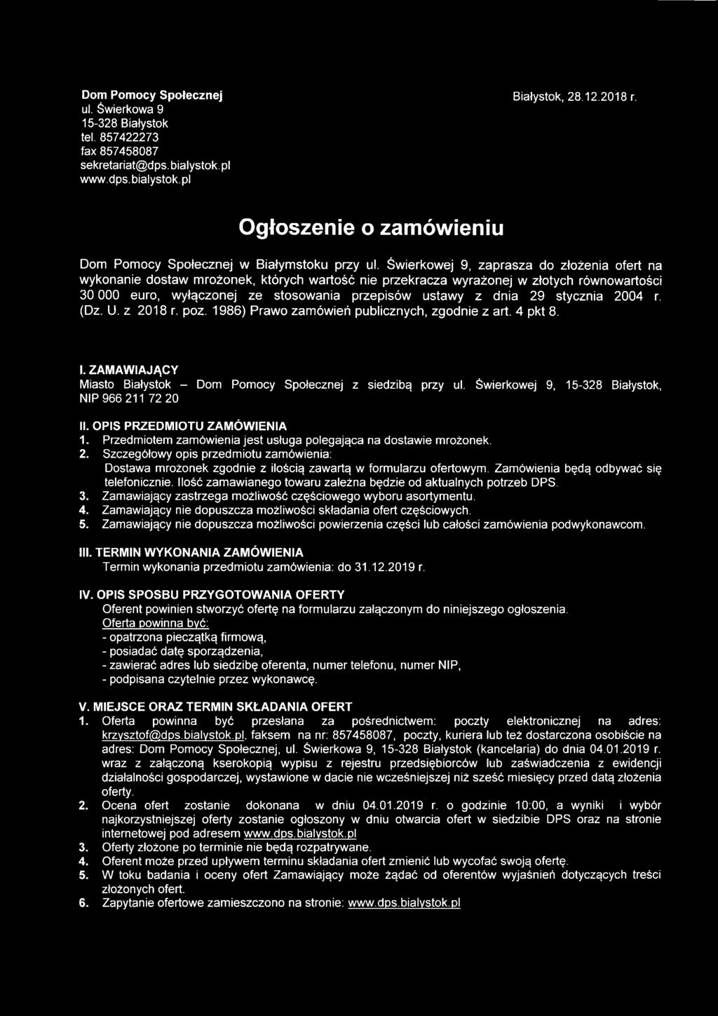 Świerkowej 9, zaprasza do złożenia ofert na wykonanie dostaw mrożonek, których wartość nie przekracza wyrażonej w złotych równowartości 30 000 euro, wyłączonej ze stosowania przepisów ustawy z dnia