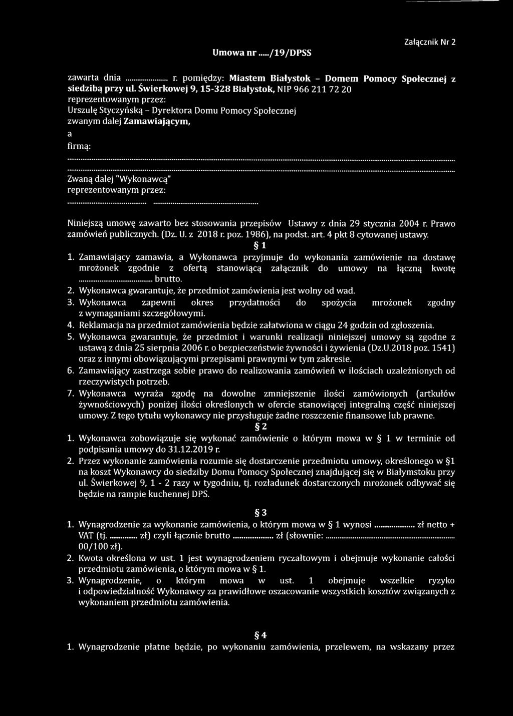 reprezentowanym przez: Niniejszą umowę zawarto bez stosowania przepisów Ustawy z dnia 29 stycznia 2004 r. Prawo zamówień publicznych. (Dz. U. z 2018 r. poz. 1986), na podst. art.