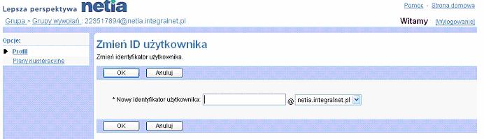Zakadka Grupa Zmiana identyfikatora uytkownika 6) Aby zmodyfikowa dane profilu, wpisa lub wybra nowe dane dotyczce grupy wywoa. Dane wymagane zaznaczone s gwiazdk (*).