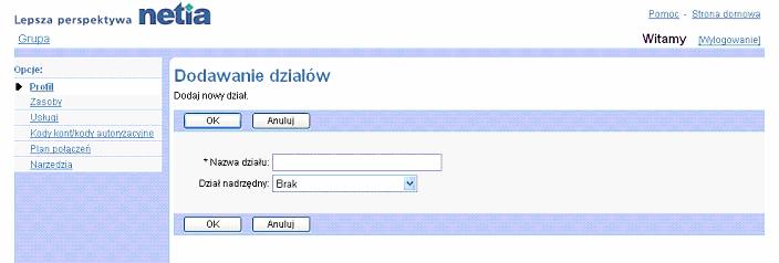 Zakadka Grupa Dziay Dodanie 1) Na stronie menu Grupa Profil klikn pozycj Dziay. Wywietli si strona Grupa Dziay. 2) Klikn w przycisk Dodaj. Wywietli si strona Grupa Dziay Dodanie. 3) Wpisa nazw dziau.