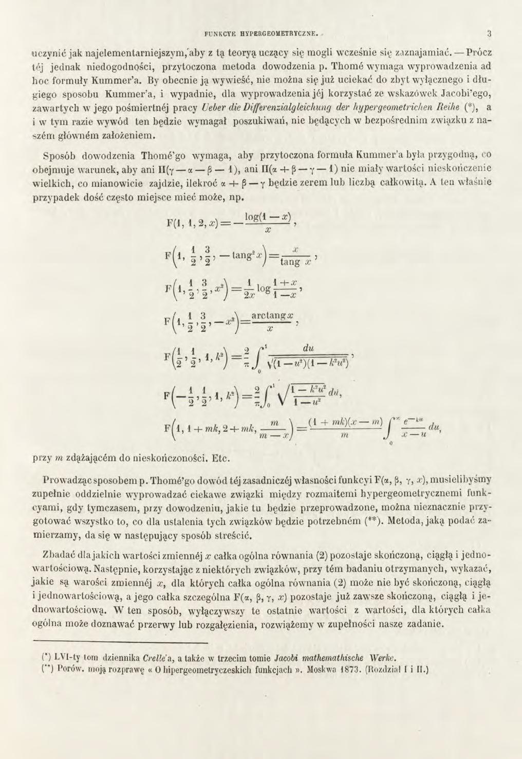 FUNKCYE HYPERGEOMETRYCZNE.. 3 uczynić jak najelementarniejszym,'aby z tę teoryą uczący się mogli wcześnie się zaznajamiać. Prócz tej jednak niedogodności, przytoczona metoda dowodzenia p.