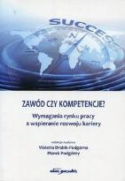 : wymagania rynku pracy a wspieranie rozwoju kariery / red. nauk. Violetta Drabik-Podgórna, Marek Podgórny.