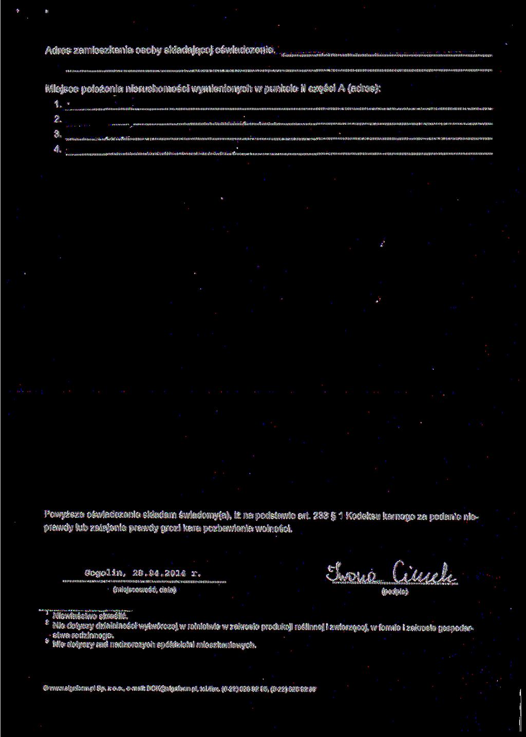 Adres zamieszkania osoby składającej oświadczenie Miejsce położenia nieruchomości wymienionych w punkcie II części A (adres): 1 2 3»» r-t»»< H p r i<> 4 Powyższe oświadczenie składam świadomy(a) iż