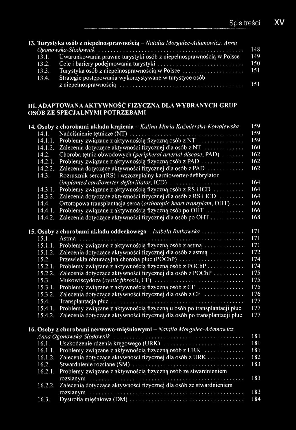 ADAPTOWANA AKTYWNOŚĆ FIZYCZNA DLA WYBRANYCH GRUP OSÓB ZE SPECJALNYMI POTRZEBAMI 14. Osoby z chorobami układu krążenia - Kalina Maria Kaźmierska-Kowalewska 159 14.1. Nadciśnienie tętnicze (N T ).