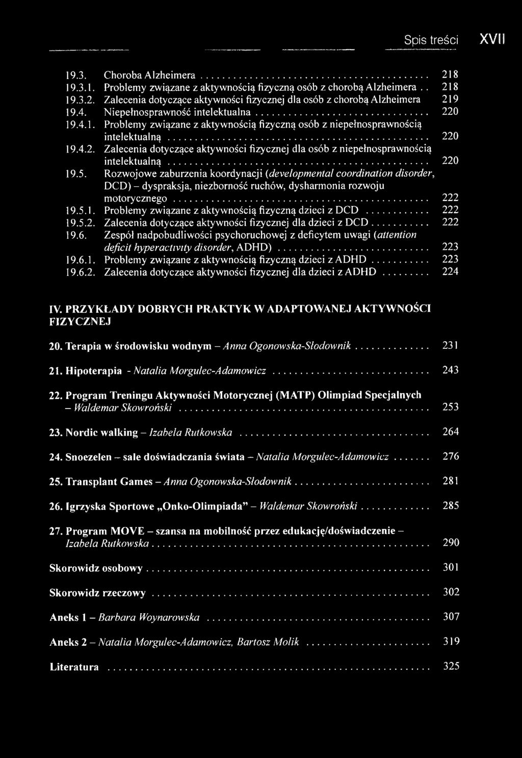 .. 220 19.5. Rozwojowe zaburzenia koordynacji (developmental coordination disorder, DCD) - dyspraksja, niezborność ruchów, dysharmonia rozwoju m otorycznego... 222 19.5.1. Problemy związane z aktywnością fizyczną dzieci z DCD.