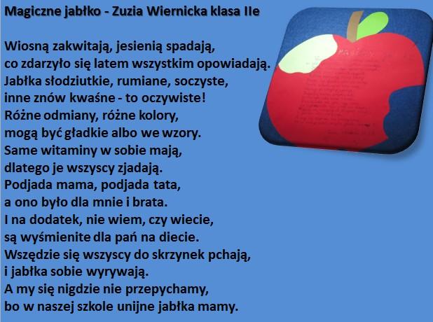 zostały ogłoszone wyniki konkursu literackiego Wierszyk o jabłuszku Decyzją Jury zwycięzcami zostali: I miejsce - Zuzia Wiernicka kl. IIe II miejsce - Jaś Gemel kl.