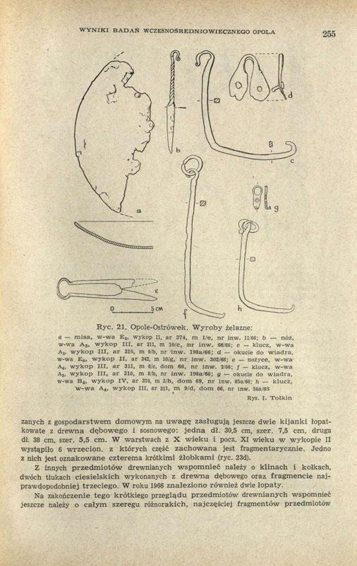 WYNIKI BADAŃ WCZESNOŚREDNIOWIECZNEGO OPOLA 255 Ryc. 21. Opole-Ostrówek. Wyroby żelazne: a misa, w-wa E 4, wykop II, ar 374, m l/e, nr inw. 11/66; b nóż, w-wa A 5, wykop III, ar 311, m 10/c, nr inw.