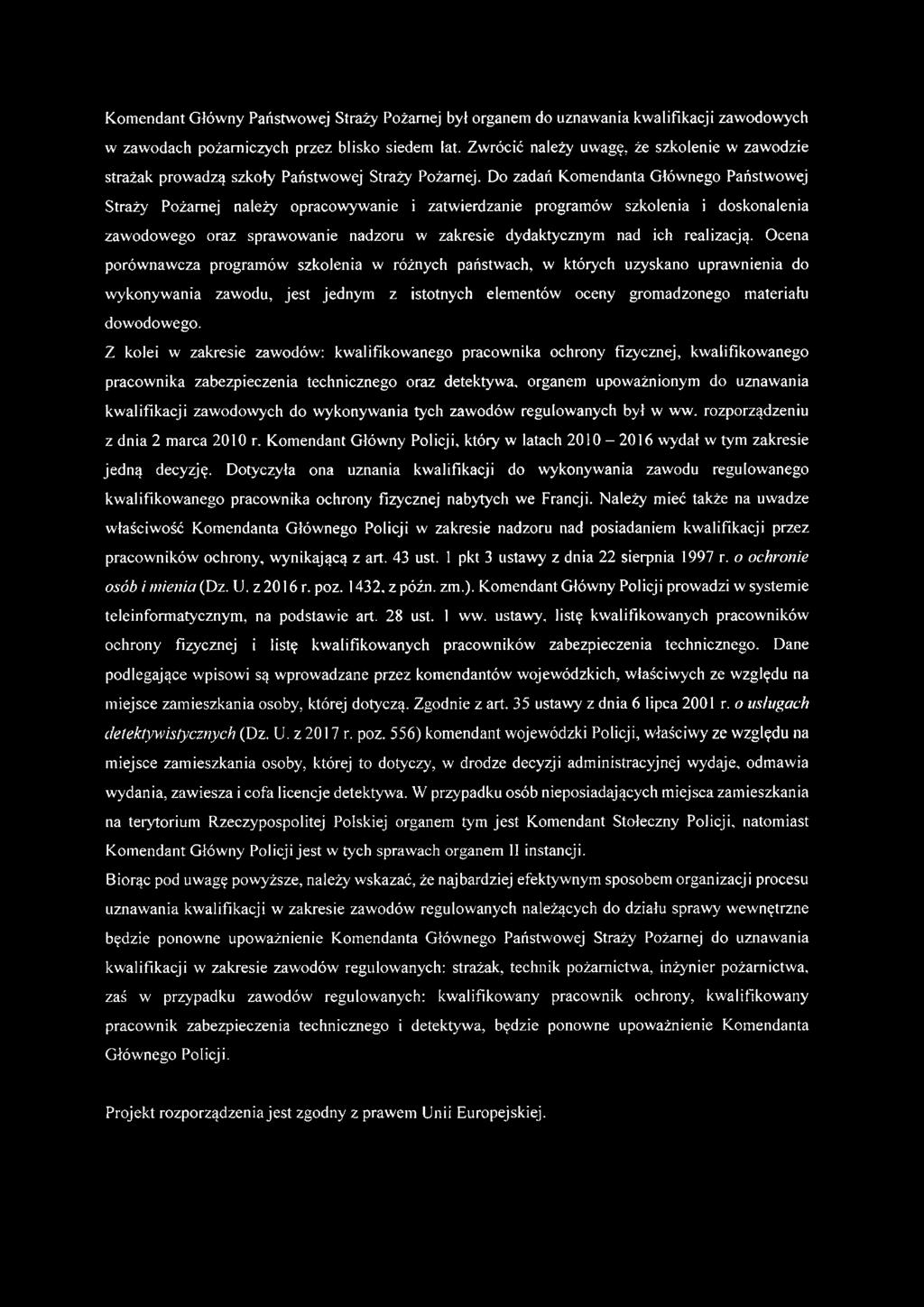 Do zadań Komendanta Głównego Państwowej Straży Pożarnej należy opracowywanie i zatwierdzanie programów szkolenia i doskonalenia zawodowego oraz sprawowanie nadzoru w zakresie dydaktycznym nad ich