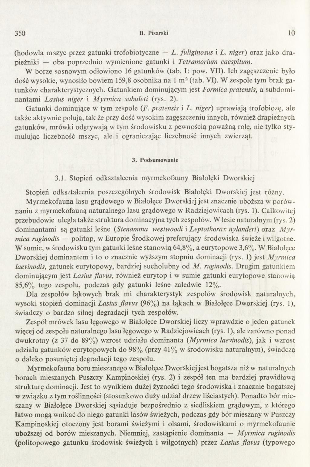 350 B. Pisarski 10 (hodow la m szyc przez gatunki trofobiotyczne L. fuliginosus i L. niger) oraz ja k o d ra pieżniki o b a poprzednio wym ienione gatu n k i i Tetramorium caespitum.