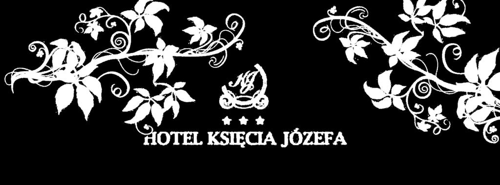 Szanowni Państwo! Będzie nam miło gościć Państwa w Hotelu Księcia Józefa.