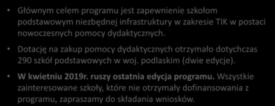 Rządowy program Aktywna tablica na lata 2017-2019 Głównym celem programu jest zapewnienie szkołom podstawowym niezbędnej infrastruktury w zakresie TIK w postaci nowoczesnych pomocy dydaktycznych.