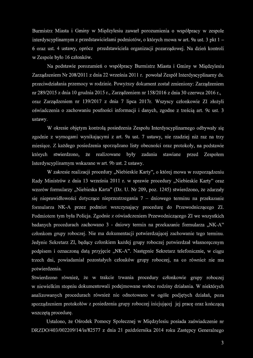 Na podstawie porozumień o współpracy Burmistrz Miasta i Gminy w Międzylesiu Zarządzeniem Nr 208/2011 z dnia 22 września 2011 r. powołał Zespół Interdyscyplinarny ds.