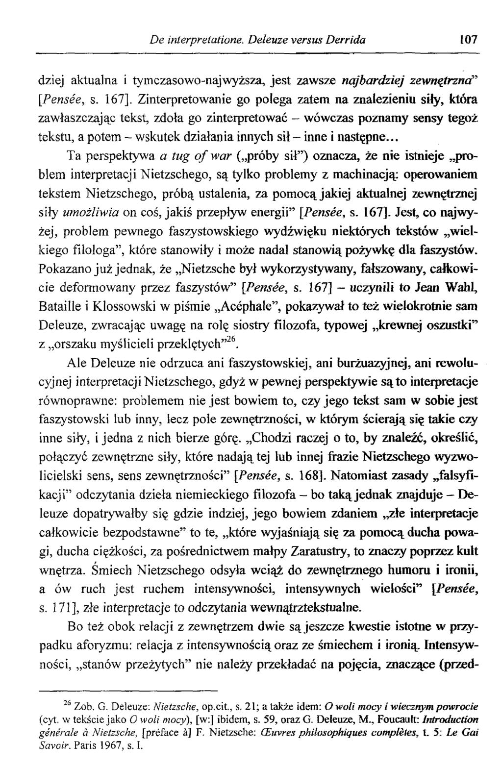 De interpretatione. Deleuze versus Derrida 107 dziej aktualna i tym czasowo-naj wyższa, jest zawsze najbardziej zewnętrzna [Pensée, s.