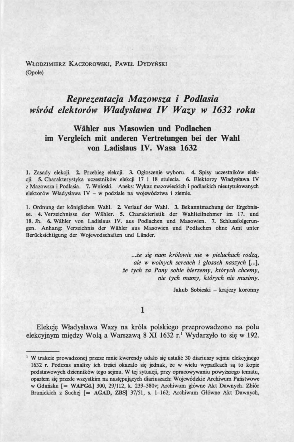 W ł o d z im ie r z K a c z o r o w sk i, P aw eł D y d y ń sk i (Opole) Reprezentacja Mazowsza i Podlasia wśród elektorów Władysława IV Wazy w 1632 roku Wähler aus Masowien und Podlachen im