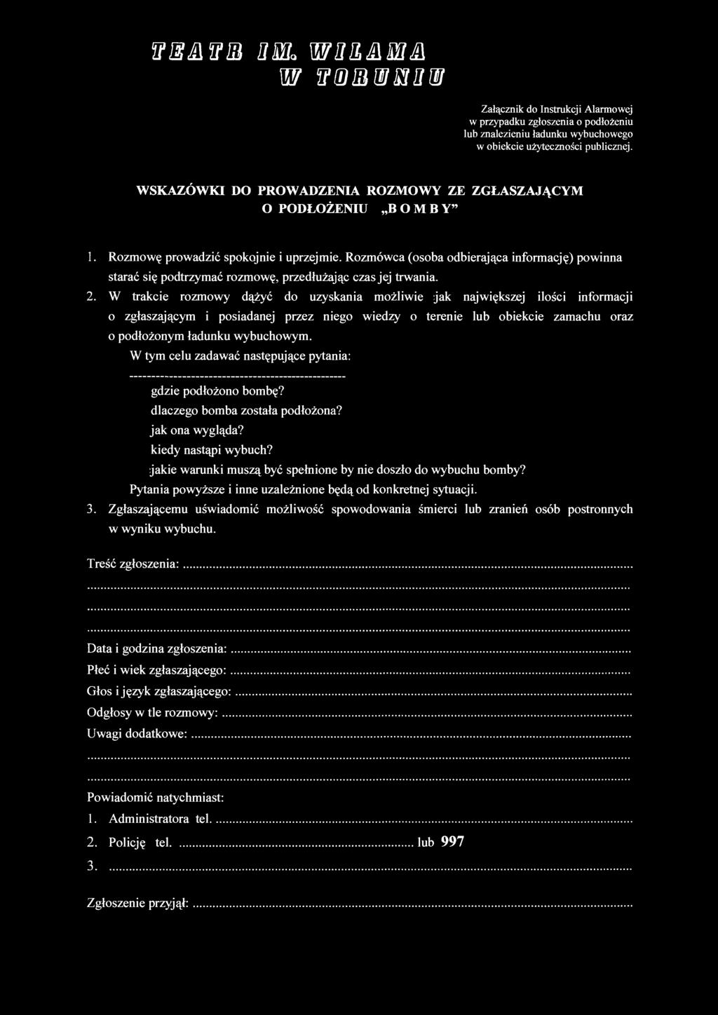 w%&w na. wb&&aia W WID UJS3UB Załącznik do Instrukcji Alarmowej w przypadku zgłoszenia o podłożeniu lub znalezieniu ładunku wybuchowego w obiekcie użyteczności publicznej.