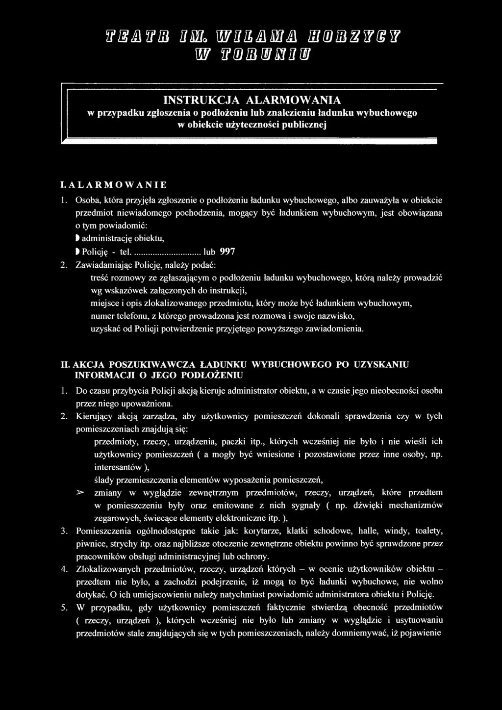 ŁPSJlffa BUL W3H&M1& EIBIIBSWSW w wflinwsui] INSTRUKCJA ALARMOWANIA w przypadku zgłoszenia o podłożeniu lub znalezieniu ładunku wybuchowego w obiekcie użyteczności publicznej I. ALARMOWANIE 1.