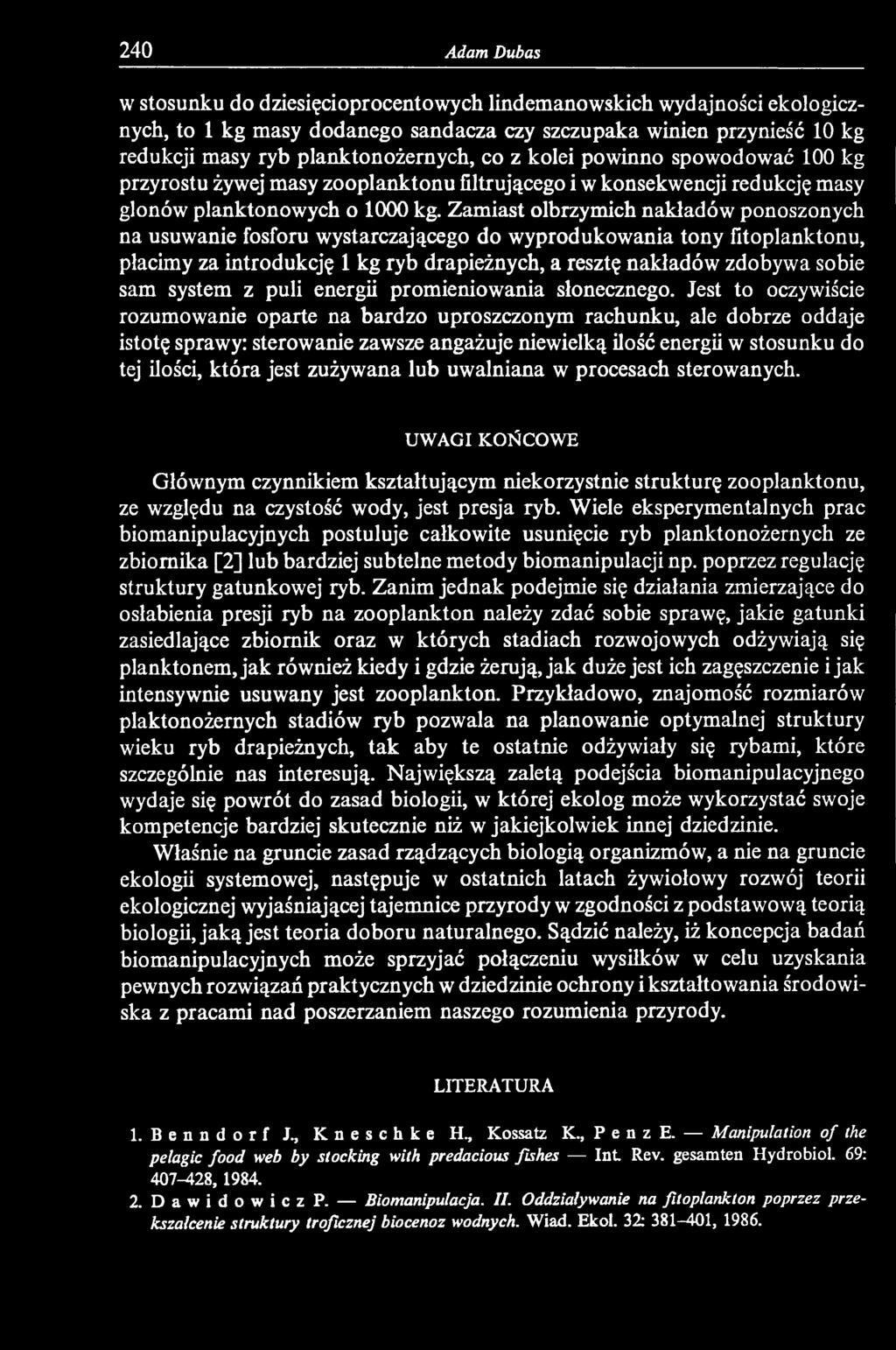 Jest to oczywiście rozumowanie oparte na bardzo uproszczonym rachunku, ale dobrze oddaje istotę sprawy: sterowanie zawsze angażuje niewielką ilość energii w stosunku do tej ilości, która jest