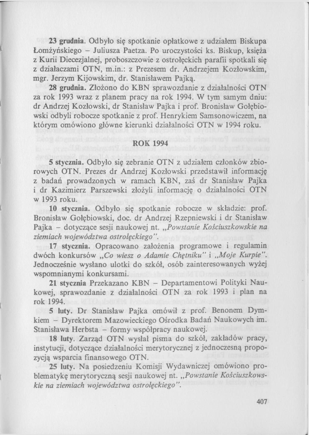23 grudnia. Odbyło się spotkanie opłatkowe z udziałem Biskupa Łomżyńskiego - Juliusza Paetza. Po uroczystości ks.