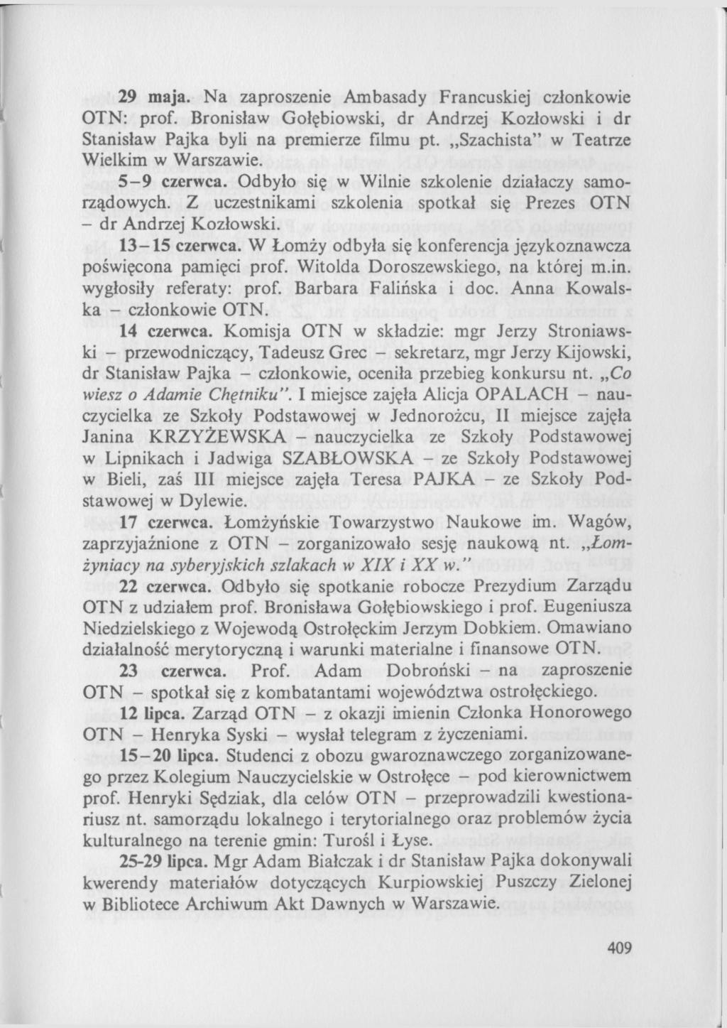 29 maja. Na zaproszenie Ambasady Francuskiej członkowie OTN: prof. Bronisław Gołębiowski, dr Andrzej Kozłowski i dr Stanisław Pajka byli na premierze filmu pt.