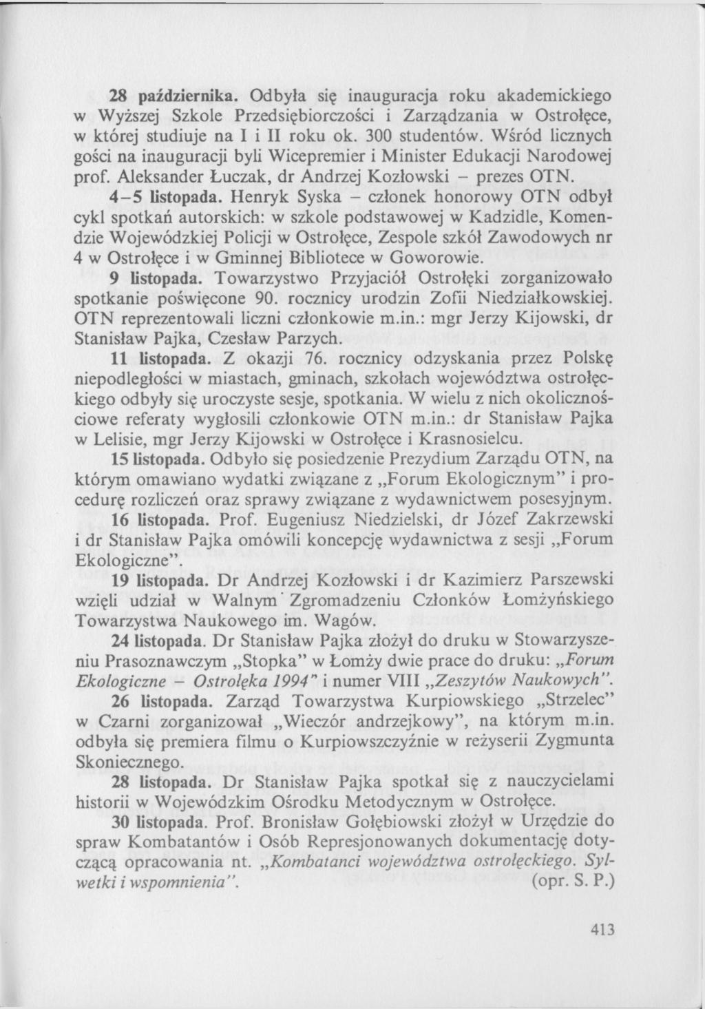 28 października. Odbyła się inauguracja roku akademickiego w Wyższej Szkole Przedsiębiorczości i Zarządzania w Ostrołęce, w której studiuje na I i II roku ok. 300 studentów.