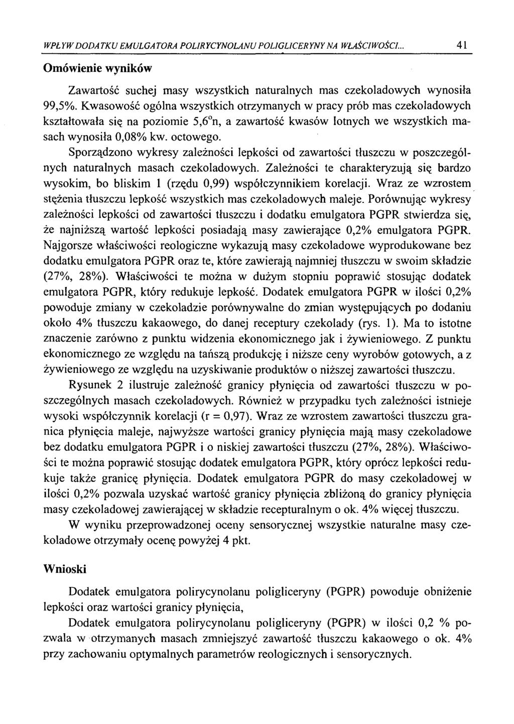 WPŁ YWDODA TKU EMULGA TORA POURYCYNOLANU P0UGL1CERYNY NA WŁAŚCIWOŚCI.. 41 Omówienie wyników Zawartość suchej masy wszystkich naturalnych mas czekoladowych wynosiła 99,5%.