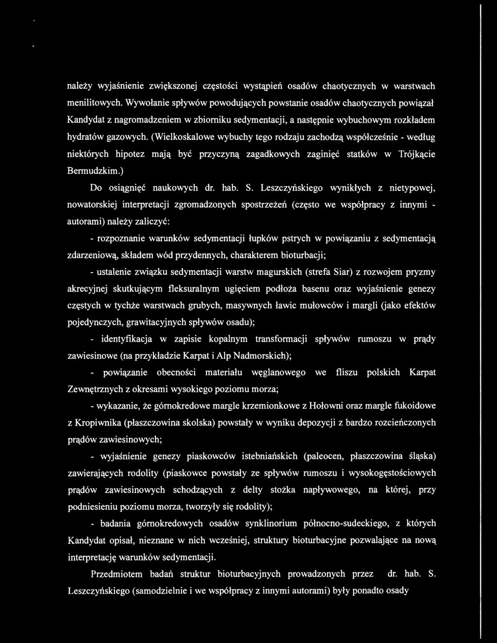 (Wielkoskalowe wybuchy tego rodzaju zachodzą współcześnie- według niektórych hipotez mają być przyczyną zagadkowych zaginięć statków w Trójkącie Bermudzkim.) Do osiągnięć naukowych dr. hab. S.