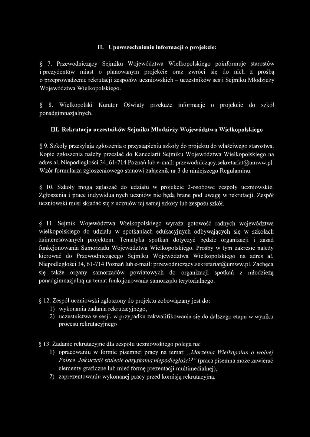 - uczestników sesji Sejmiku Młodzieży Województwa Wielkopolskiego. 8. Wielkopolski Kurator Oświaty przekaże informacje o projekcie do szkół ponadgimnazj alnych. III.