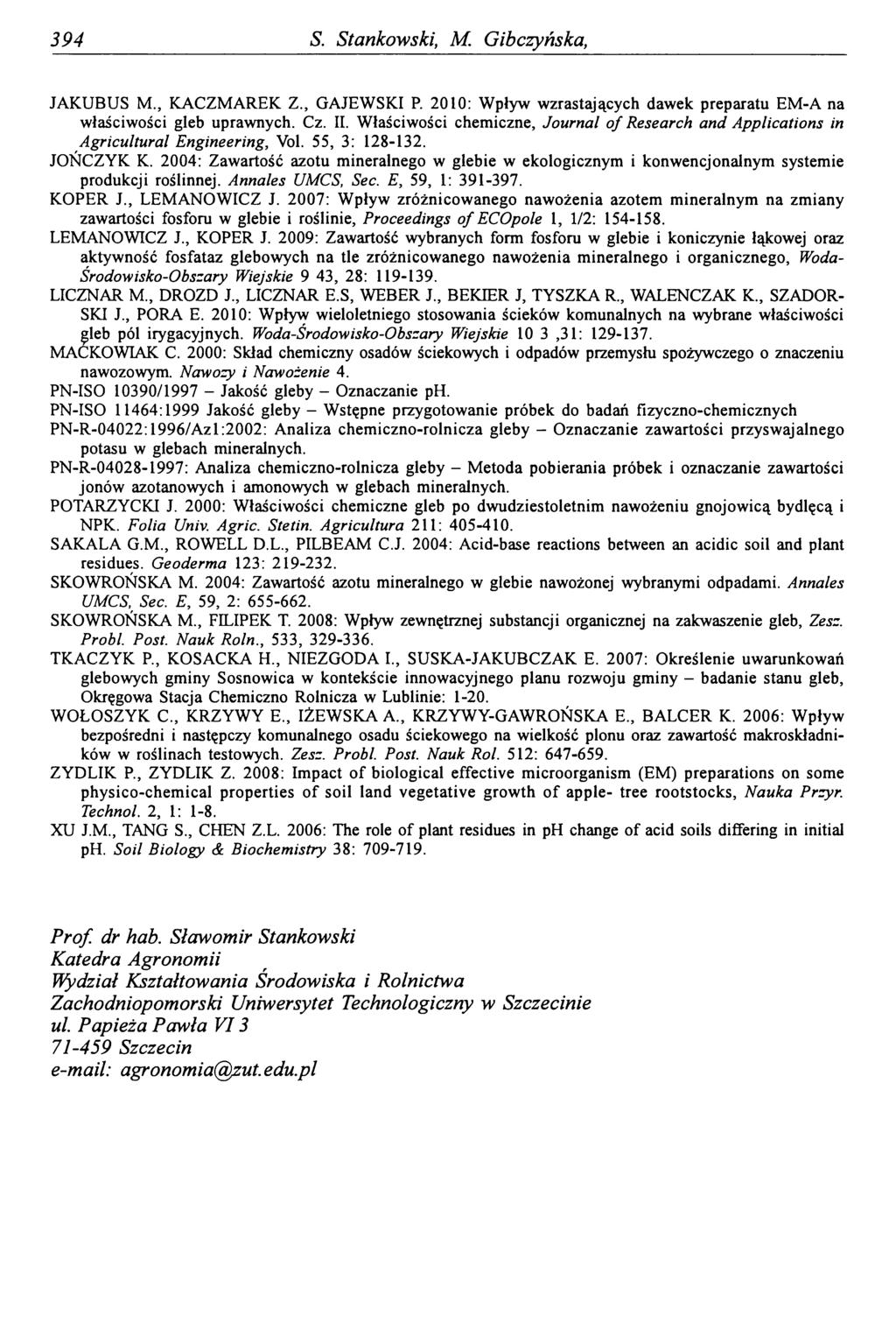 394 S. Stankowski, M. Gibczyńska, JAKUBUS M., KACZMAREK Z., GAJEWSKI P. 2010: Wpływ wzrastających dawek preparatu EM-A na właściwości gleb uprawnych. Cz. II.