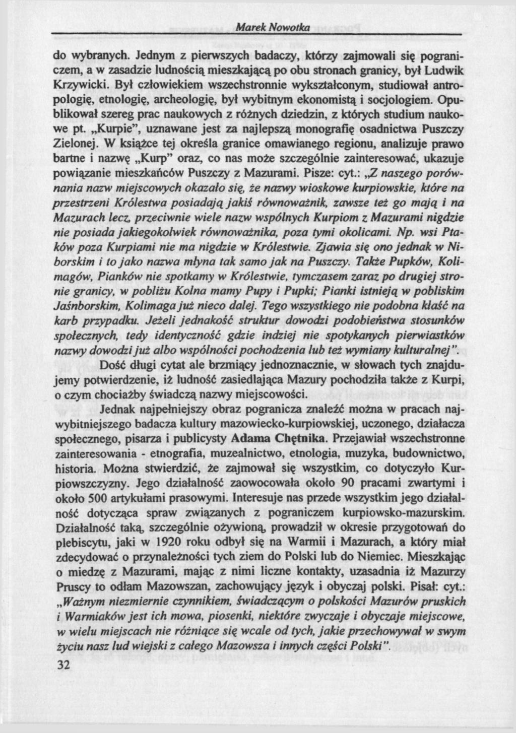 Marek Nowotka do wybranych. Jednym z pierwszych badaczy, którzy zajmowali się pograniczem, a w zasadzie ludnością mieszkającą po obu stronach granicy, był Ludwik Krzywicki.