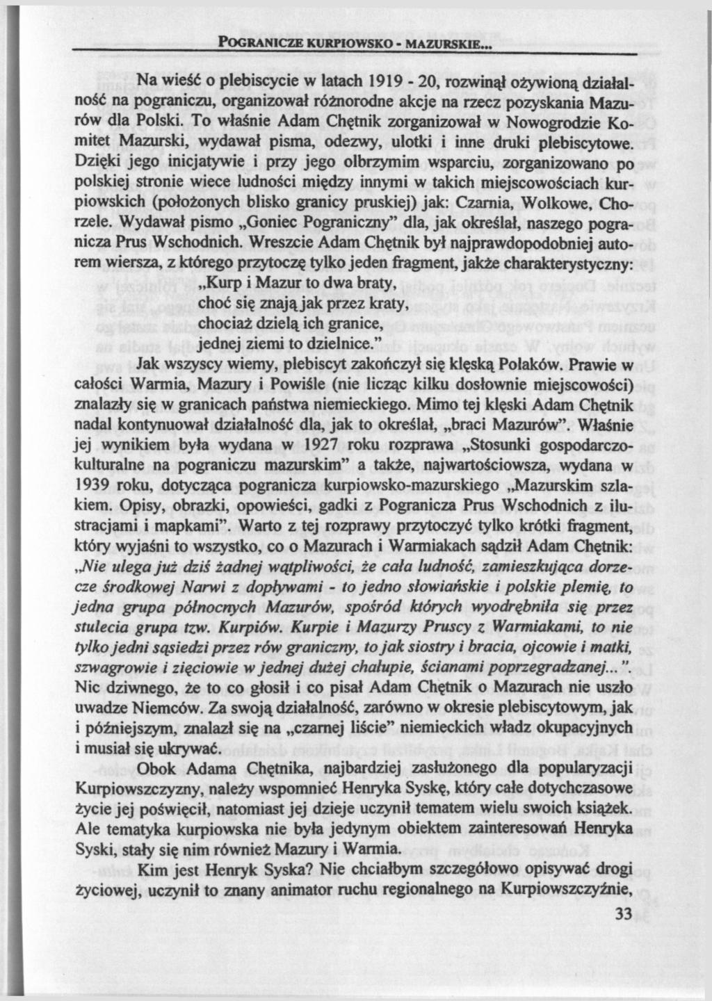 POGRANICZE KURPIOWSKO - MAZURSKIE, Na wieść o plebiscycie w latach 1919-20, rozwinął ożywioną działalność na pograniczu, organizował różnorodne akcje na rzecz pozyskania Mazurów dla Polski.