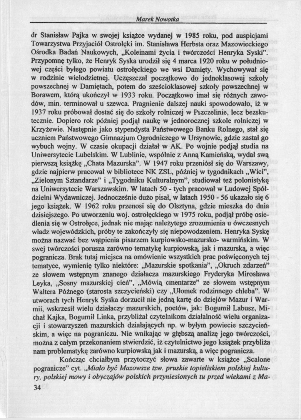 Marek Nowotka dr Stanisław Pajka w swojej książce wydanej w 1985 roku, pod auspicjami Towarzystwa Przyjaciół Ostrołęki im.