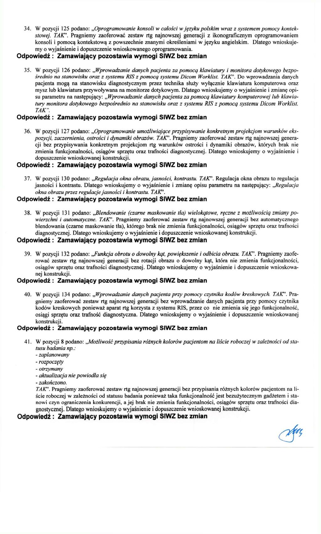 34. W pozycji 125 podano: Oprogramowanie konsoli w całości w języku polskim wraz z systemem pomocy kontekstowej. TAK".