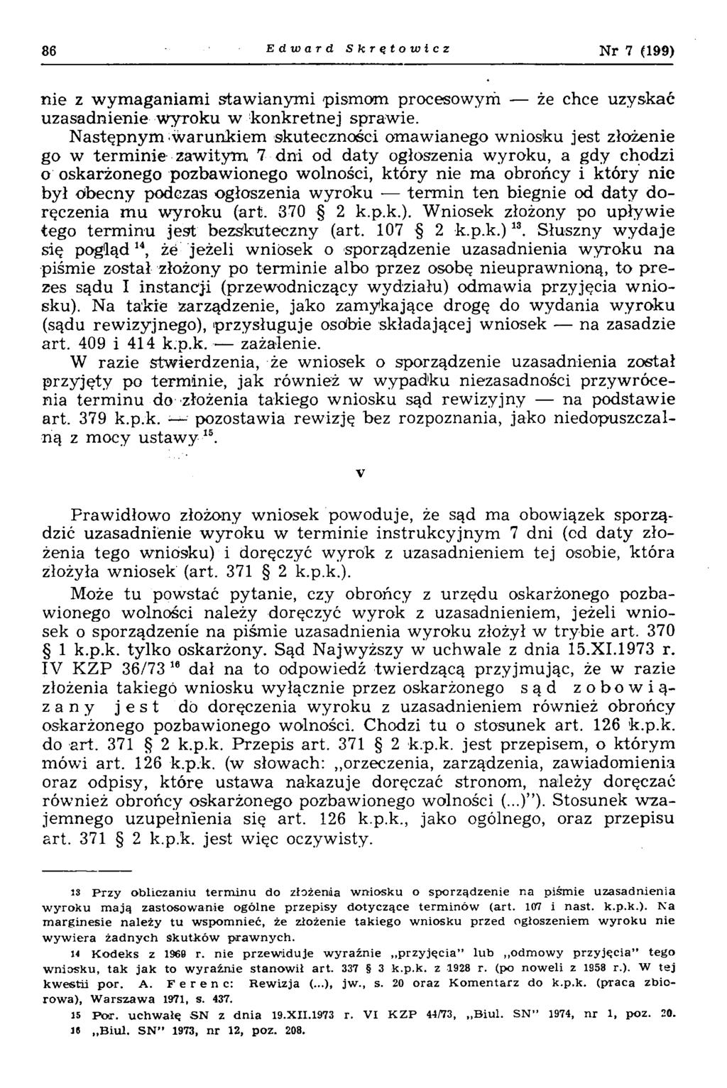 86 Edward Skrętowicz N r 7 (199) nie z wymaganiami stawianymi pismom procesowym że chce uzyskać uzasadnienie wyroku w konkretnej sprawie.