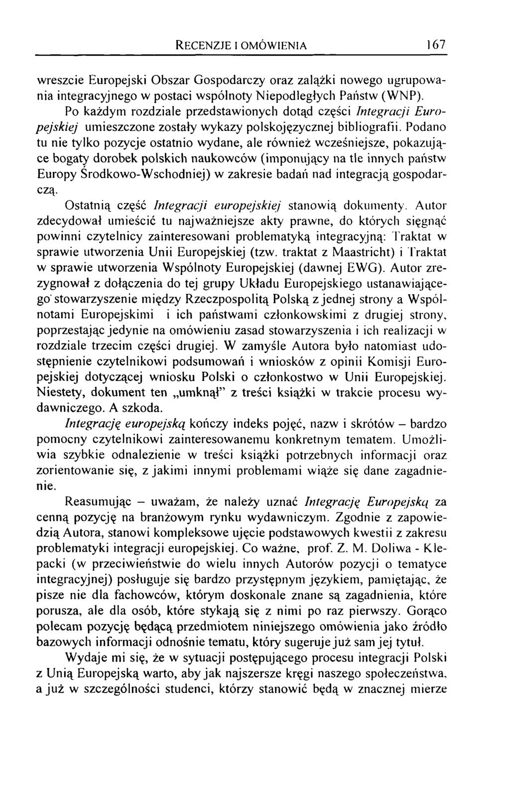 R e c e n z j e i o m ó w ie n ia 167 wreszcie Europejski O bszar Gospodarczy oraz zalążki nowego ugrupow a nia integracyjnego w postaci wspólnoty Niepodległych Państw (W NP).