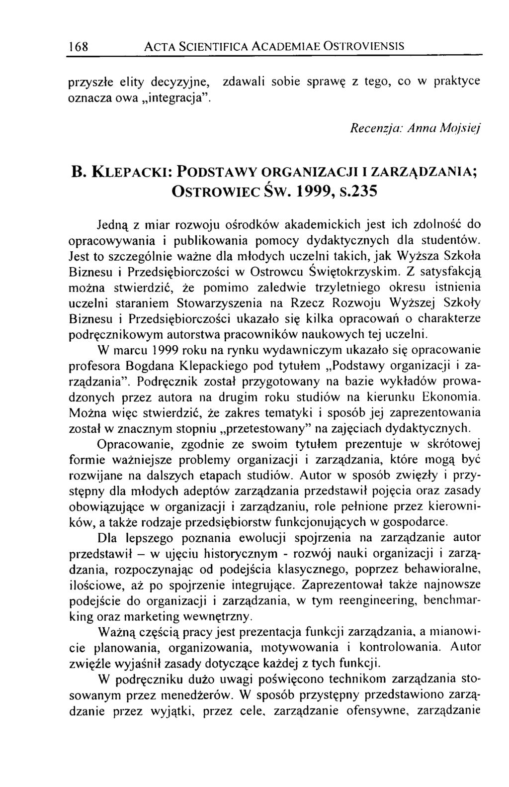 168 A c t a S c ie n t if ic a A c a d e m i a e O s t r o y ie n s is przyszłe elity decyzyjne, oznacza owa integracja. zdawali sobie sprawę z tego, co w praktyce Recenzja: Anna Moj siej B.
