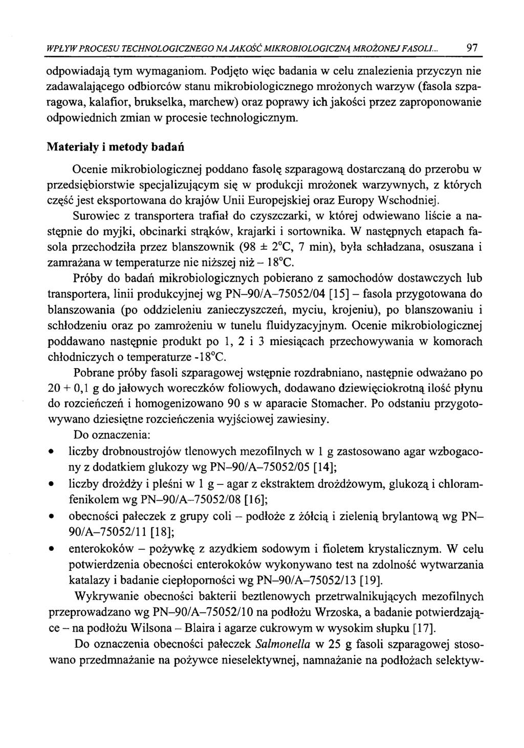 WPŁYW PROCESU TECHNOLOGICZNEGO NA JAKOŚĆ MIKROBIOLOGICZNĄ M ROŻONEJ FASOLI... 97 odpowiadają tym wymaganiom.