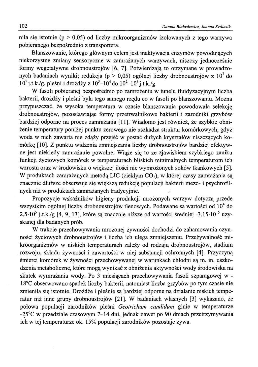 102 Danuta Białasiewicz, Joanna Królasik niła się istotnie (p > 0,05) od liczby mikroorganizmów izolowanych z tego warzywa pobieranego bezpośrednio z transportera.