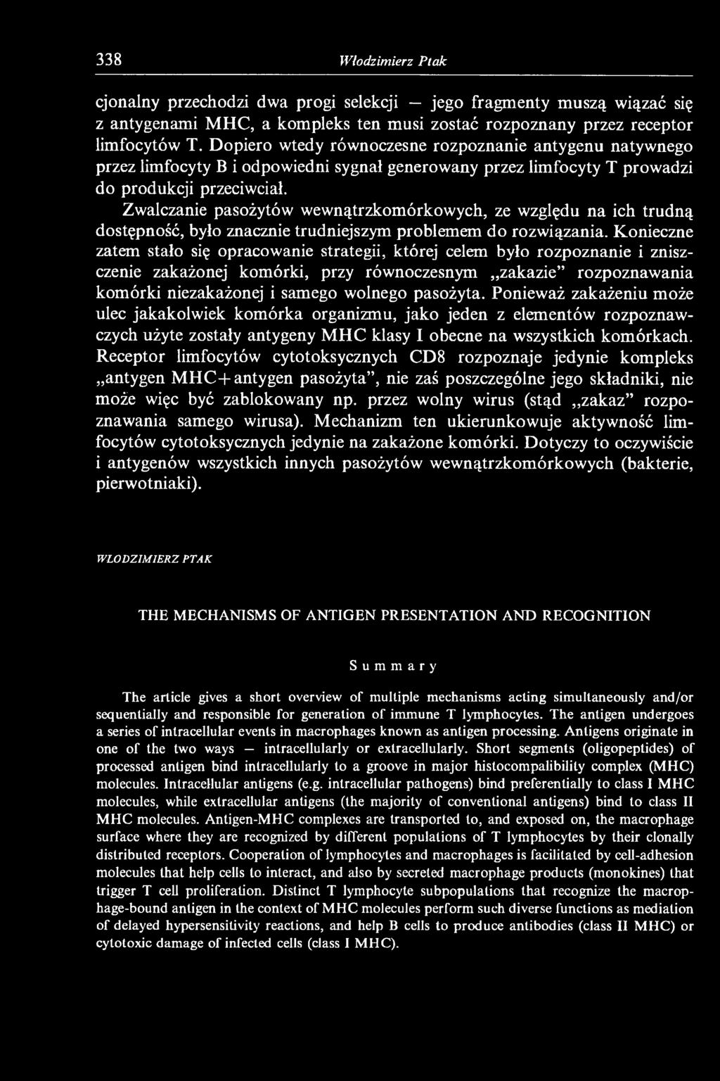 Zwalczanie pasożytów wewnątrzkomórkowych, ze względu na ich trudną dostępność, było znacznie trudniejszym problemem do rozwiązania.