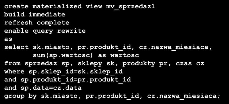 Join-back (1) W celu wyznaczenia wyników zapytania użytkownika, perspektywa zmaterializowana jest łączona z jedną z jej tabel bazowych Perspektywa musi zawierać albo klucz podstawowy tej tabeli