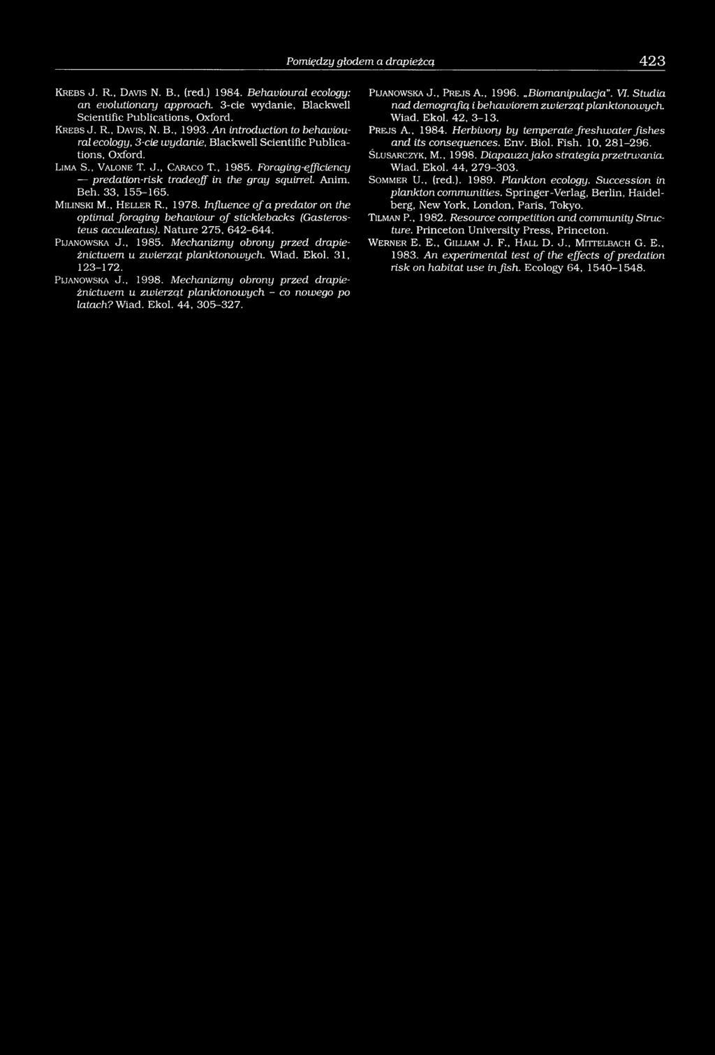 Foraging-efficiency predation-risk tradeoff in the gray squirrel Anim. Beh. 33, 155-165. M ilin s k i M., H e l l e r R., 1978.
