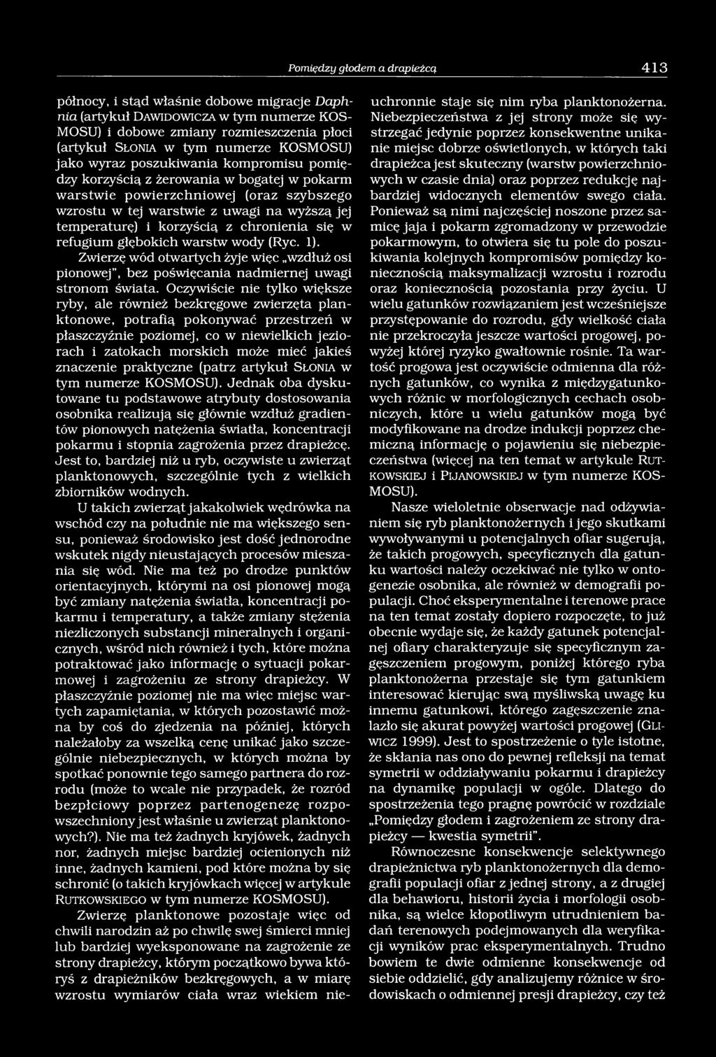 korzyścią z chronienia się w refugium głębokich warstw wody (Rye. 1). Zwierzę wód otwartych żyje więc wzdłuż osi pionowej, bez poświęcania nadmiernej uwagi stronom świata.